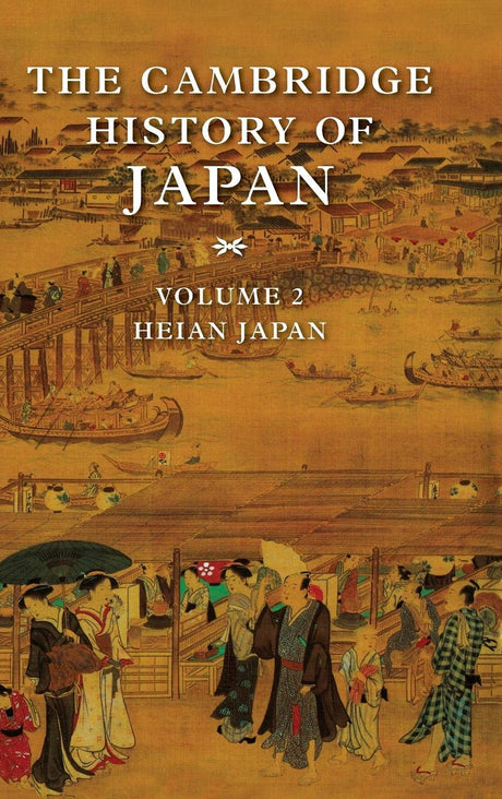 The Cambridge History of Japan: Heian Japan: Volume 2 - Retail Maharaj