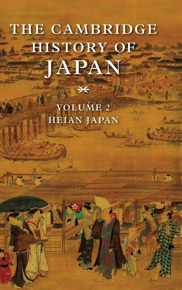 The Cambridge History of Japan: Heian Japan: Volume 2 - Retail Maharaj