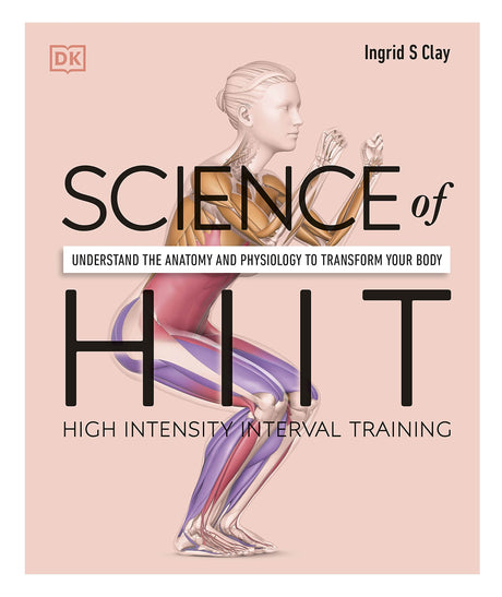 Science of HIIT: Understand the Anatomy and Physiology to Transform Your Body - Retail Maharaj