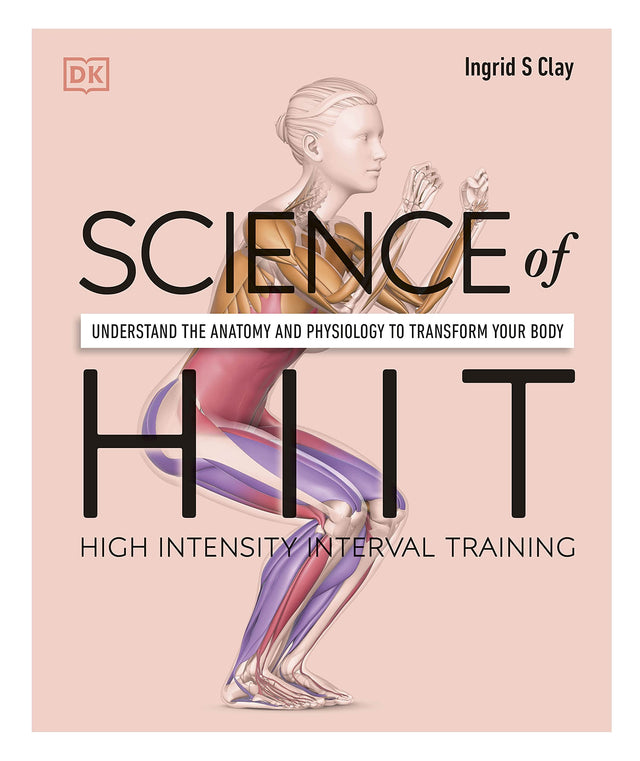 Science of HIIT: Understand the Anatomy and Physiology to Transform Your Body - Retail Maharaj