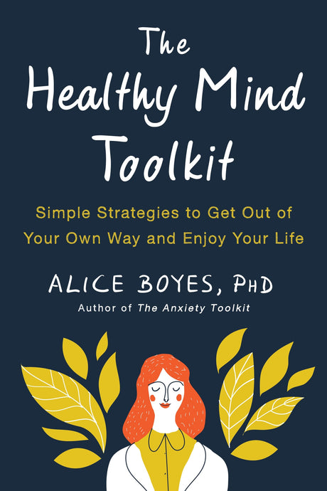The Healthy Mind Toolkit: Simple Strategies to Get Out of Your Own Way and Enjoy Your Life - Retail Maharaj