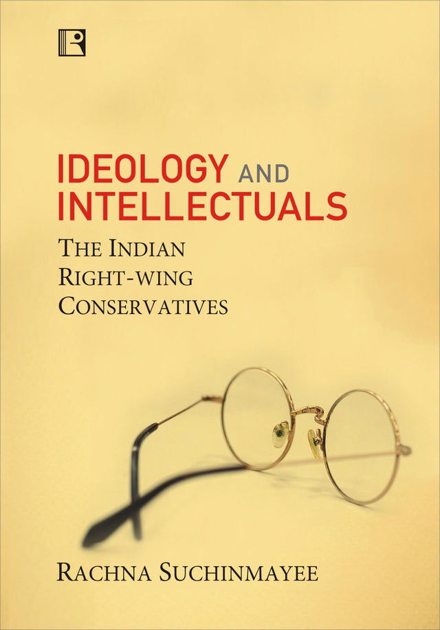 IDEOLOGY AND INTELLECTUALS: THE INDIAN RIGHT-WING CONSERVATIVES - Retail Maharaj