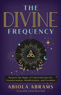 The Divine Frequency: Harness Magic of Universal Laws for Transformation, Manifestation, and Freedom - Retail Maharaj
