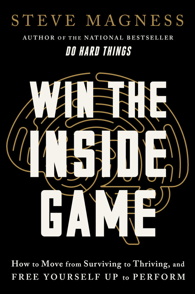 Win the Inside Game : How to Move from Surviving to Thriving, and Free Yourself Up to Perform - Retail Maharaj