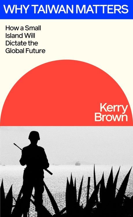 The Taiwan Story: How a Small Island Will Dictate the Global Future - Retail Maharaj