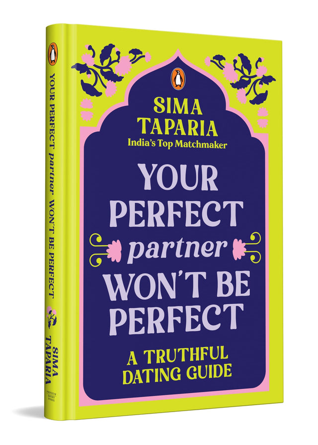Your Perfect Partner Won't Be Perfect: A Truthful Dating Guide by India's Top Match Maker, Sima Taparia | A Must Read for Modern Dating & Relationship Advices - Retail Maharaj