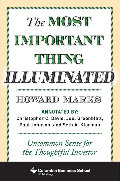 The Most Important Thing Illuminated: Uncommon Sense for Thoughtful Investor (Columbia Business School Publishing) - Retail Maharaj