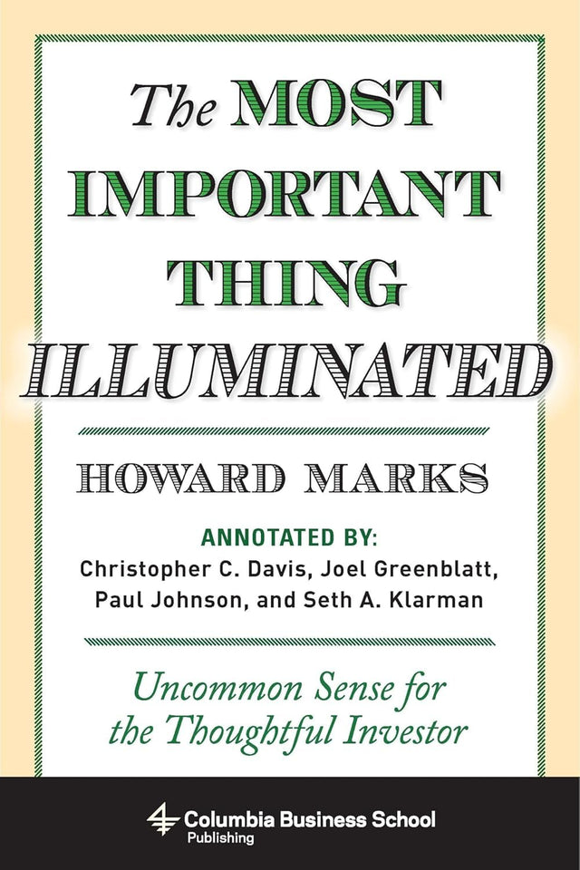 The Most Important Thing Illuminated: Uncommon Sense for Thoughtful Investor (Columbia Business School Publishing) - Retail Maharaj