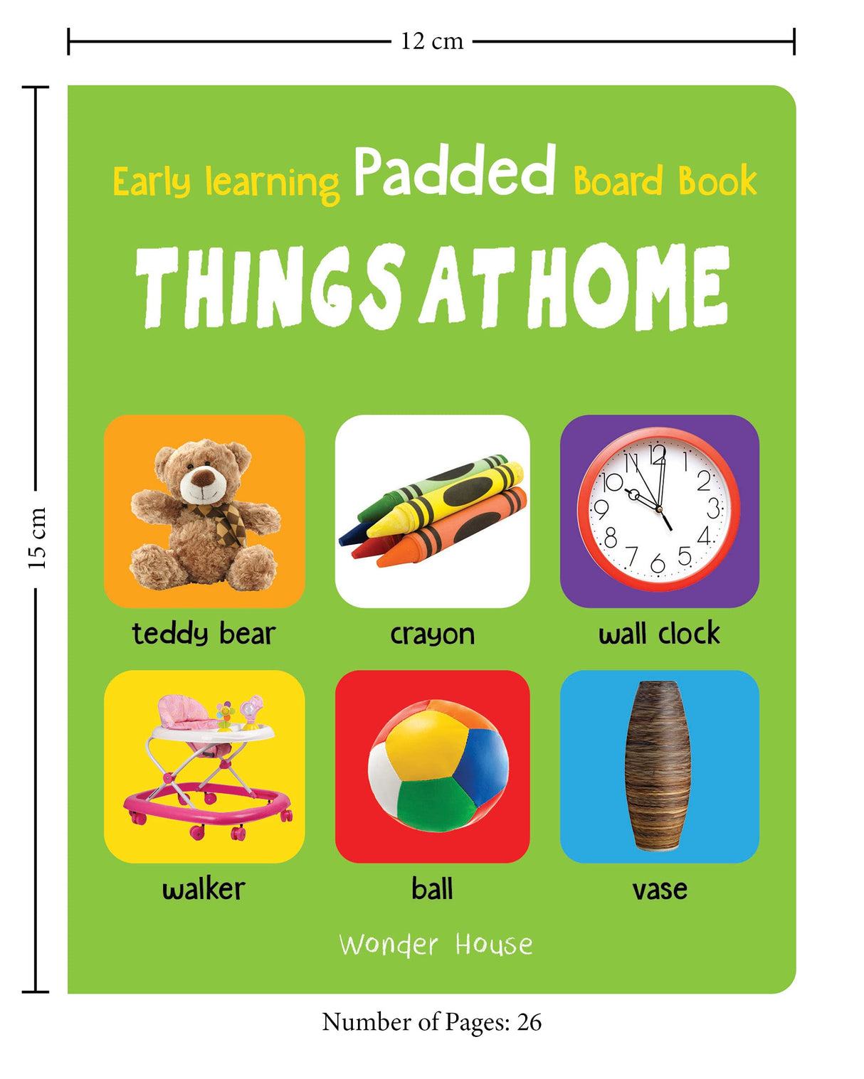 Early Learning Padded Book of Things at Home: Board Book for Kids | Learn About Everyday Household Objects with Bright, Real-Life Pictures | Durable Padded Board Book for Babies, Toddlers & Preschoolers | Ages 0–5 Years - Retail Maharaj