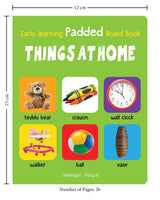 Early Learning Padded Book of Things at Home: Board Book for Kids | Learn About Everyday Household Objects with Bright, Real-Life Pictures | Durable Padded Board Book for Babies, Toddlers & Preschoolers | Ages 0–5 Years - Retail Maharaj