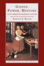 Goods, Power, History: Latin America's Material Culture (New Approaches to the Americas) - Retail Maharaj