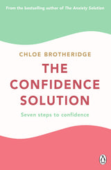 The Confidence Solution: The essential guide to boosting self-esteem, reducing anxiety and feeling confident - Retail Maharaj