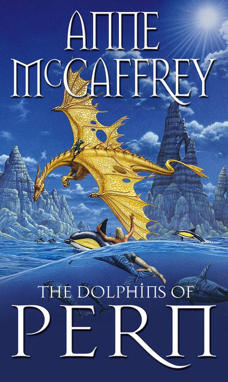The Dolphins Of Pern: (Dragonriders of Pern: 13): an engrossing and enthralling epic fantasy from one of the most influential fantasy and SF novelists of her generation (The Dragon Books) - Retail Maharaj