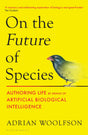 On the Future of Species: Authoring Life by Means of Artificial Biological Intelligence - Retail Maharaj