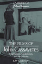 The Films of John Cassavetes: Pragmatism, Modernism, and the Movies (Cambridge Film Classics) - Retail Maharaj