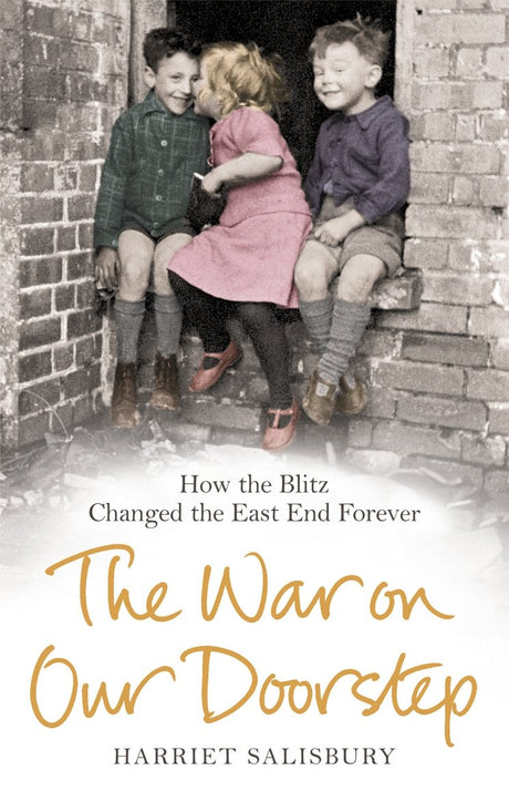The War on our Doorstep: London's East End and how the Blitz Changed it Forever - Retail Maharaj