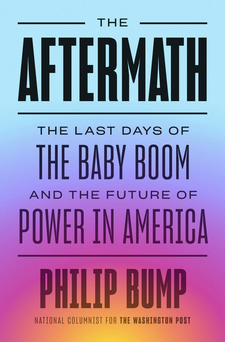 The Aftermath: The Last Days of the Baby Boom and the Future of Power in America - Retail Maharaj