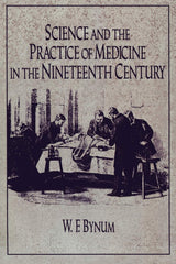 Science and the Practice of Medicine in the Nineteenth Century (Cambridge Studies in the History of Science) - Retail Maharaj