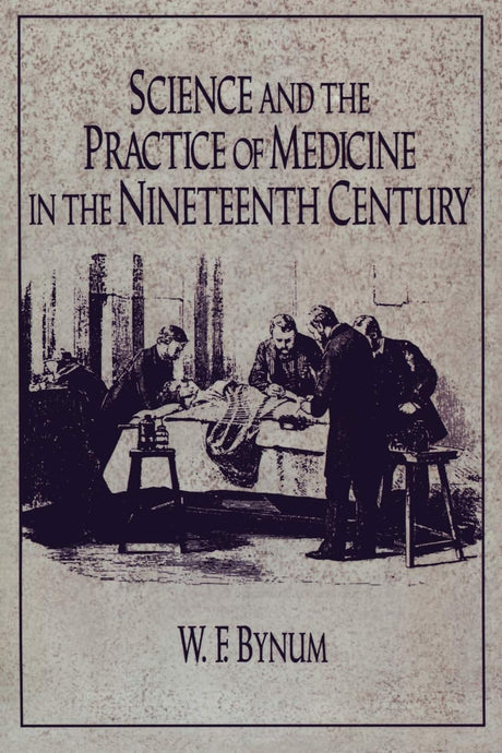 Science and the Practice of Medicine in the Nineteenth Century (Cambridge Studies in the History of Science) - Retail Maharaj