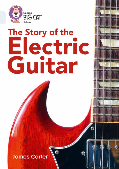 Story of the Electric Guitar: Band 17/Diamond (Collins Big Cat) - Retail Maharaj