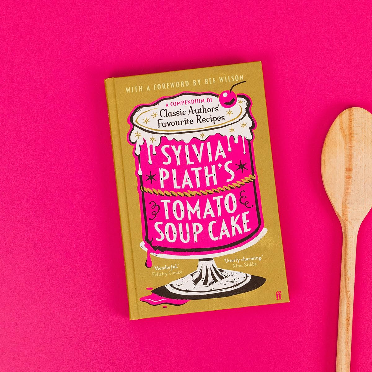 Sylvia Plath's Tomato Soup Cake: A Compendium of Classic Authors' Favourite Recipes - 'I couldn't possibly love this book more!' (Nigella Lawson) - Retail Maharaj
