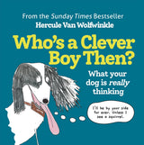 Who's a Clever Boy, Then?: What Your Dog is Really Thinking - Retail Maharaj