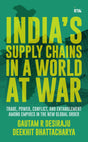 India's Supply Chains in a World at War: Trade, Power, Conflict, and Entanglement among Empires in the New Global Order - Retail Maharaj