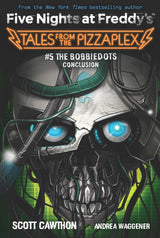The Bobbiedots Conclusion: An AFK Book (Five Nighst at Freddys: Tales from the Pizzaplex #5) - Retail Maharaj
