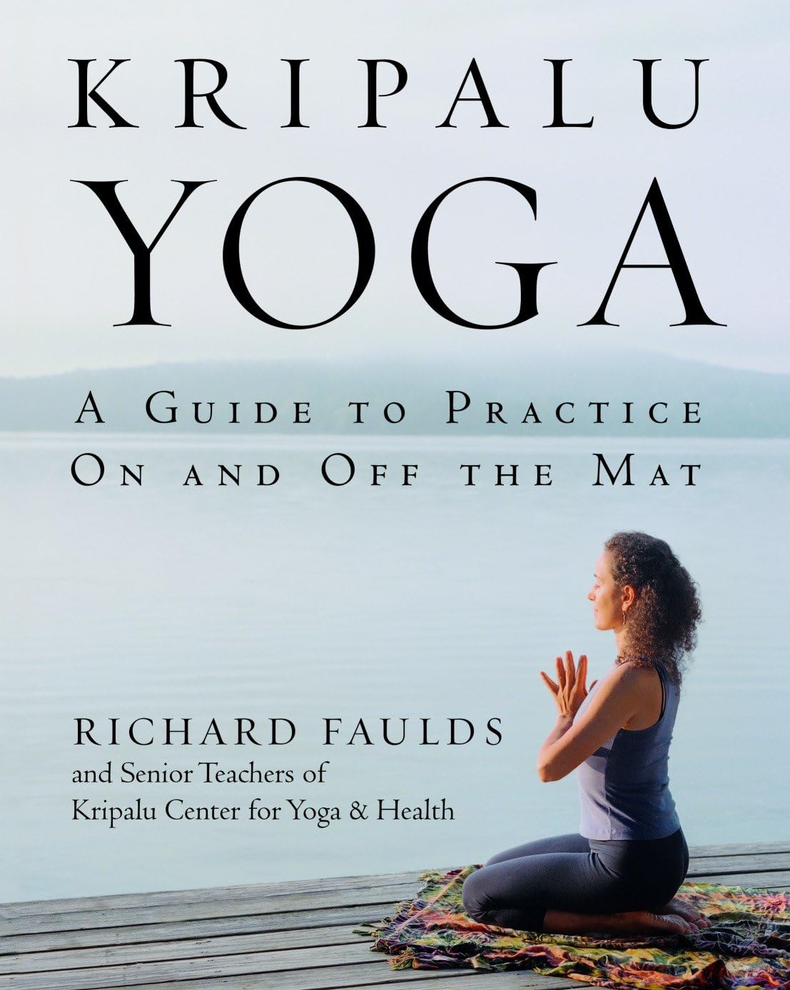 Kripalu Yoga: A Guide to Practice On and Off the Mat - Retail Maharaj