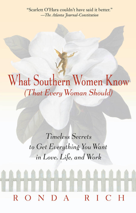 What Southern Women Know (That Every Woman Should): Timeless Secrets to Get Everything you Want in Love, Life, and Work - Retail Maharaj