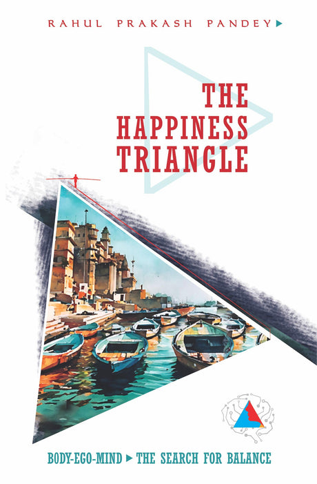 The Happiness Triangle: Body-Ego-Mind - The Search for Balance - Retail Maharaj