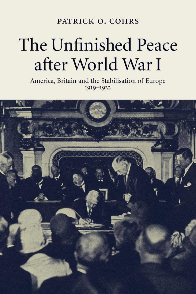 The Unfinished Peace after World War I: America, Britain and the Stabilisation of Europe, 1919–1932 - Retail Maharaj