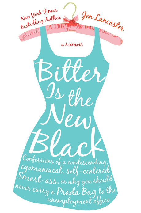 Bitter is the New Black: Confessions of a Condescending, Egomaniacal, Self-Centered Smartass, Or, Why You Should Never Carry A Prada Bag to the Unemployment Office - Retail Maharaj