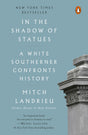 In the Shadow of Statues: A White Southerner Confronts History - Retail Maharaj