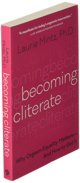 Becoming Cliterate: Why Orgasm Equality Matters--And How to Get It - Retail Maharaj