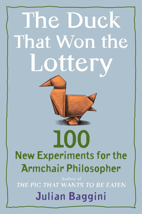 The Duck That Won the Lottery: 100 New Experiments for the Armchair Philosopher - Retail Maharaj