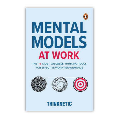 Mental Models at Work: The 16 Most Valuable Thinking Tools for Effective Work Performance | Boost Productivity, Improve Decision-Making, and Think Smarter in Business and Everyday Life - Retail Maharaj