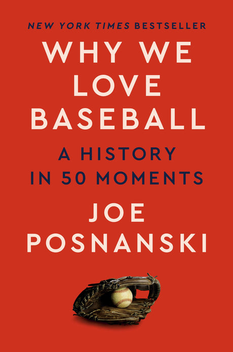 Why We Love Baseball: A History in 50 Moments - Retail Maharaj