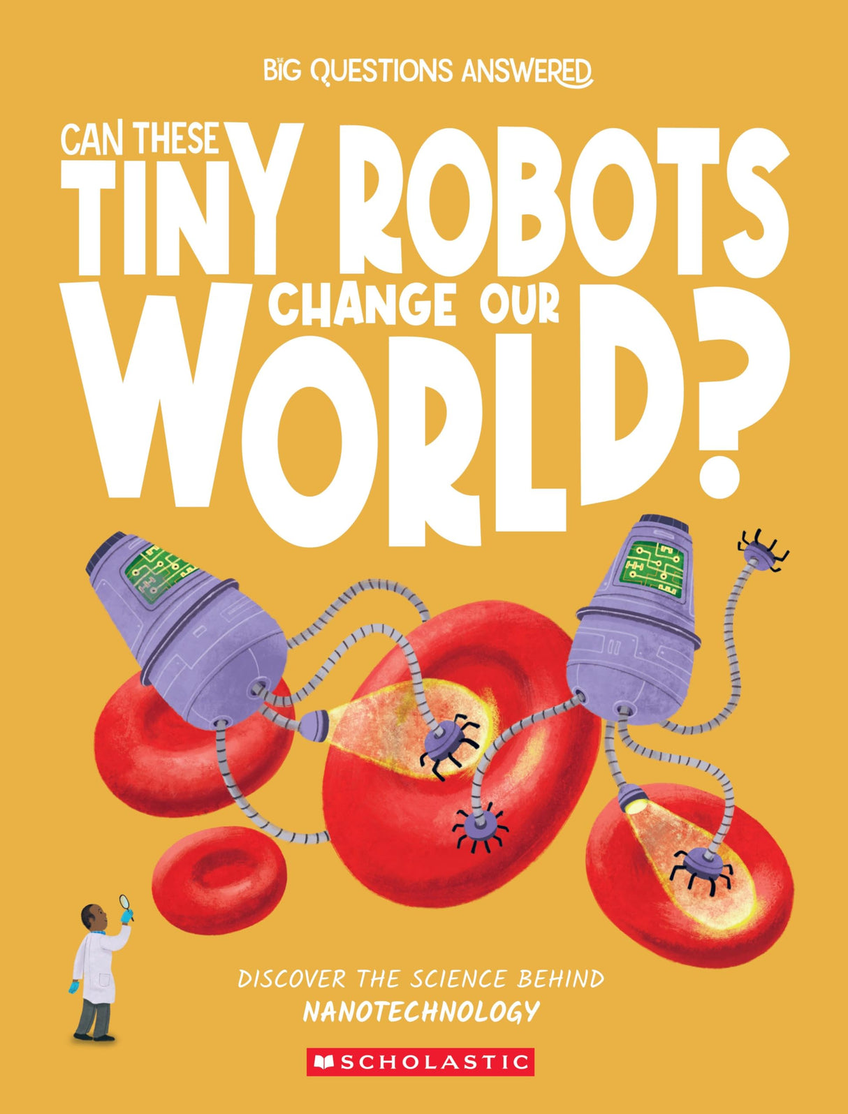 Big Questions Answered: Can These Tiny Robots Change Our World? Nanotechnology - Retail Maharaj