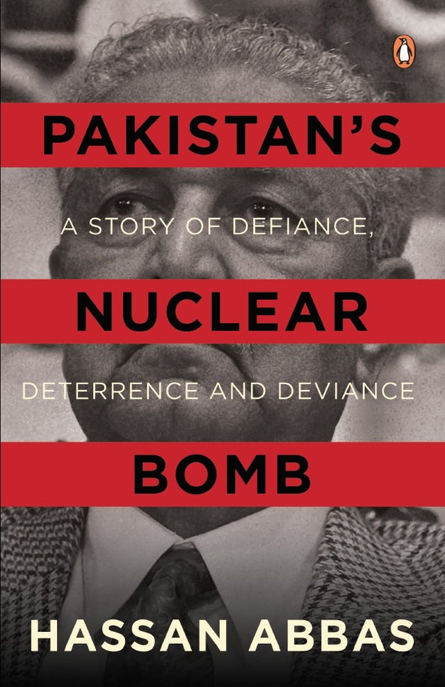 Pakistan’s Nuclear Bomb: A Story Of Defiance, Deterrence And Deviance - Retail Maharaj
