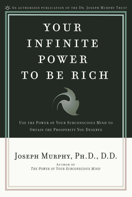 Your Infinite Power to Be Rich: Use the Power of Your Subconscious Mind to Obtain the Prosperity You Deserve - Retail Maharaj