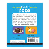 Early Learning Padded Book of Food: Board Book for Kids | Learn About Fruits, Vegetables, Meals, and Snacks with Bright, Engaging Pictures | Durable Padded Board Book for Babies, Toddlers & Preschoolers | Ages 0–5 Years - Retail Maharaj