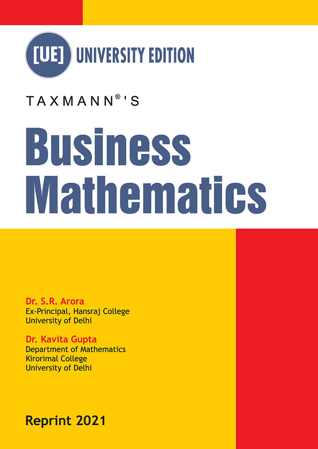 Taxmann's Business Mathematics Presenting an integrated view of theory & application of the basic concepts of mathematics in a simple, systematic & comprehensive manner with multiple illustrations [Paperback] Dr. S. R. Arora and Dr. Kavita Gupta - Retail Maharaj