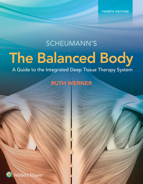 The Balanced Body a Guide to the Integrated Deep Tissue Therapy System 4Ed (HB 2018) - Retail Maharaj