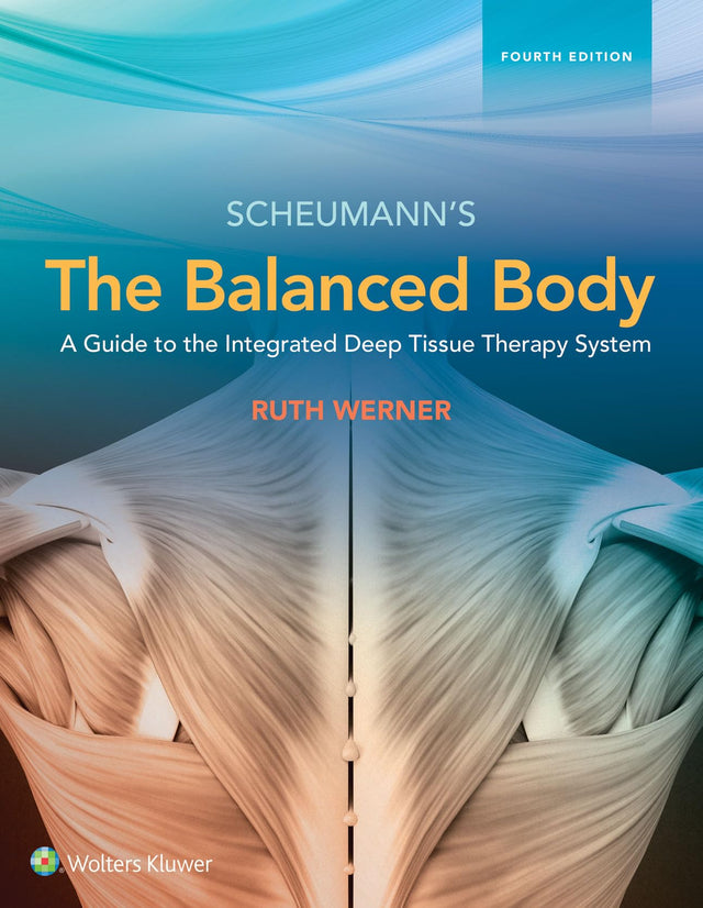 The Balanced Body a Guide to the Integrated Deep Tissue Therapy System 4Ed (HB 2018) - Retail Maharaj