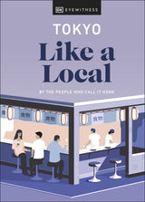 Tokyo Like a Local: By the People Who Call It Home (Local Travel Guide) - Retail Maharaj