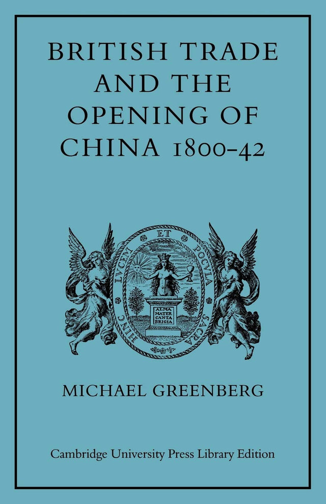 British Trade and the Opening of China 1800-42 (Cambridge Studies in Economic History) - Retail Maharaj