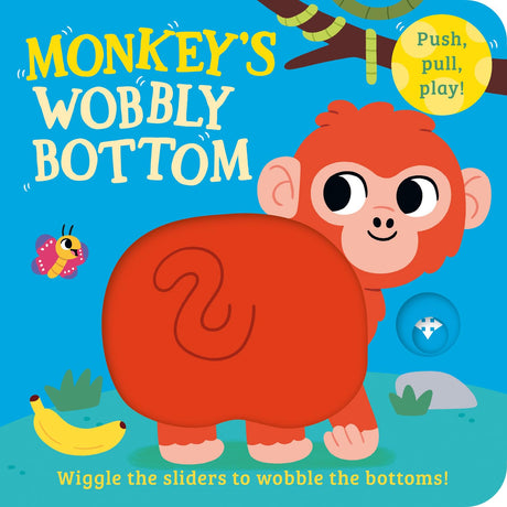 Monkey’s Wobbly Bottom: A fun-filled new interactive novelty board book series with sliders to wobble! - Retail Maharaj
