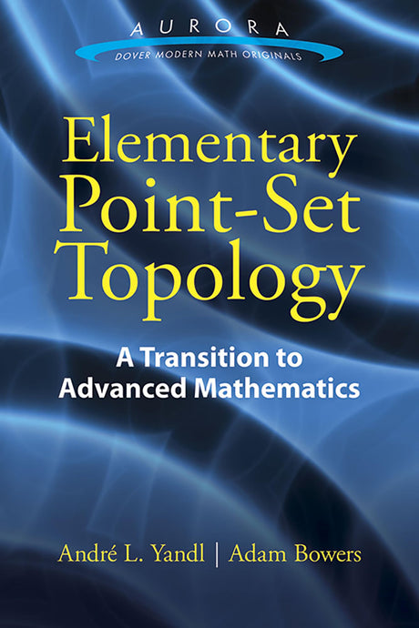 Elementary Point-Set Topology: A Transition to Advanced Mathematics (Aurora: Dover Modern Math Originals) - Retail Maharaj