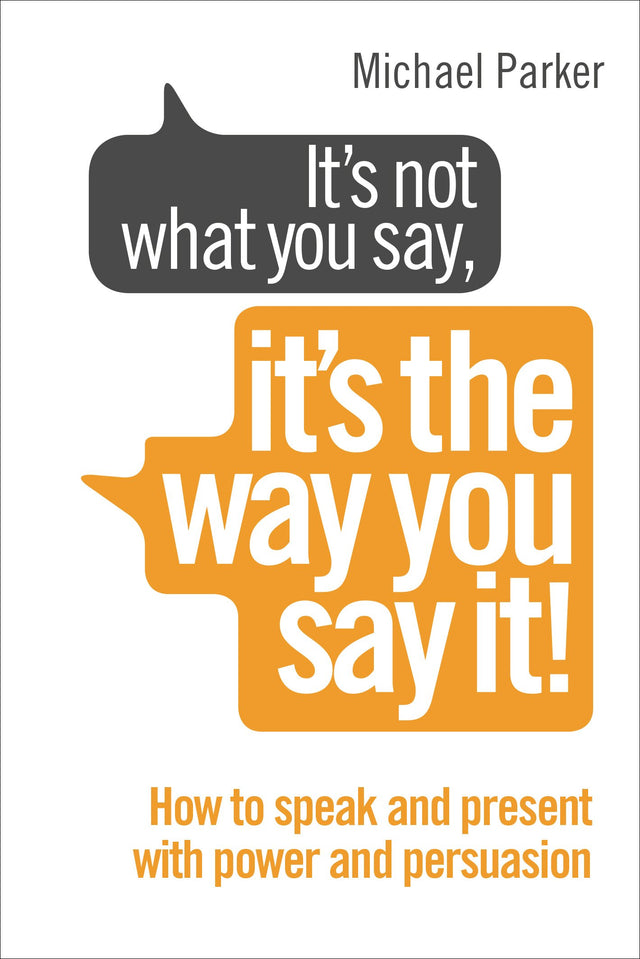 It's Not What You Say, It's The Way You Say It!: How to sell yourself when it really matters - Retail Maharaj